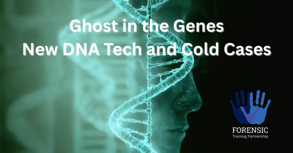 Ghost in the Genes New DNA Tech and Cold Cases 1 AI created image of the double helix with the outline of a face appearing from the side. Text over written 'Ghost in the Genes - New DNA Tech and cold cases'